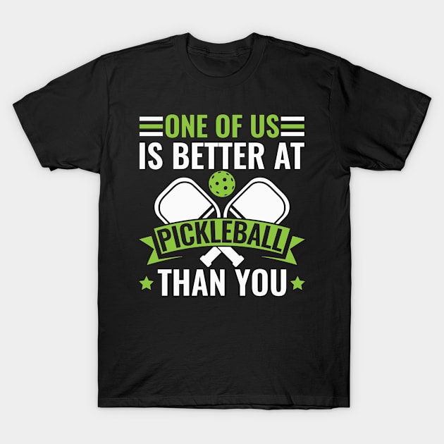 Better at Pickleball Than you Funny Men Pickleball T-Shirt by Dr_Squirrel